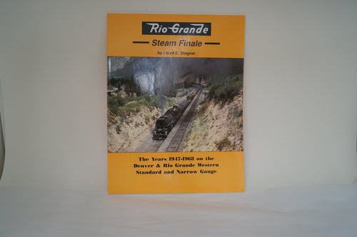 Rio Grande Steam Finale, The Years 1947-1968 On The Denver & Rio Grande Western Standard and Narrow Gauge