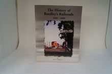The History Of Reedley's Railroads 1888-2000 by John F. Bergman
