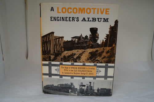 A Locomotive Engineer's Album By: George B. Abdill
