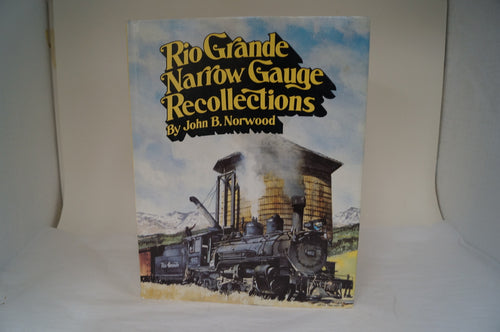 Rio Grande Narrow Gauge Recollections by John B. Norwood