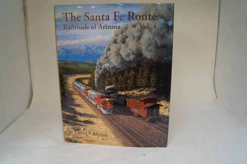 The Santa Fe Route, Railroads of Arizona Vol. 4 - By David F. Myrick