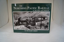 The Northern Pacific Railway of McGee and Nixon - by Richard Green