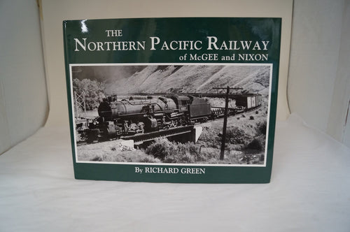 The Northern Pacific Railway of McGee and Nixon - by Richard Green