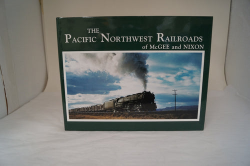 The Pacific Northwest Railroads of McGee and Nixon -  By Richard Green
