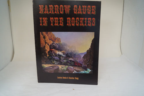 Narrow Gauge In The Rockies - By: Lucius Beebe and Charles Clegg
