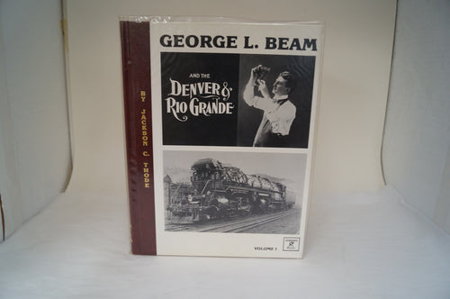 George L. Beam And The Denver & Rio Grande Vol. 1