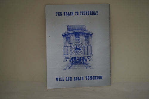 The Train To Yesterday by Railroadians Of America
