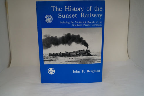 The History Of The Sunset Railway - By John F. Bergman